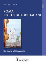 Roma negli scrittori italiani. Da Dante a Palazzeschi