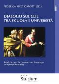Dialogo sul CLIL tra scuola e università. Studi di caso in content and language integrated learning