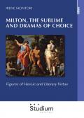 Milton, the sublime and dramas of choice. Figures of heroic and literary virtue