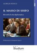 Il masso di Sisifo. Ricordi di vita diplomatica