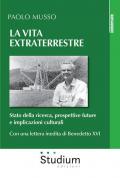 La vita extraterrestre. Stato della ricerca, prospettive future e implicazioni culturali