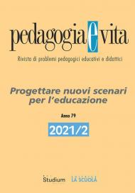 Pedagogia e vita (2021). Vol. 2: Progettare nuovi scenari per l'educazione.