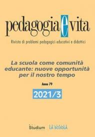 Pedagogia e vita (2021). Vol. 3: La scuola come comunità educante: nuove opportunità per il nostro tempo