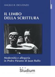 Limbo della scrittura. Modernità e allegoria in Pedro Páramo di Juan Rulfo (Il)