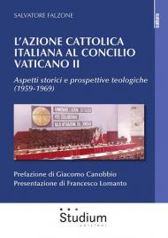 L' Azione Cattolica italiana al Concilio Vaticano II. Aspetti storici e prospettive teologiche (1959-1969)