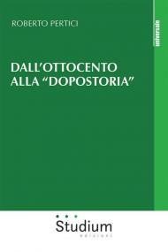 Dall'Ottocento alla «dopostoria». Frammenti storici