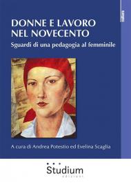 Donne e lavoro nel Novecento. Sguardi di una pedagogia al femminile