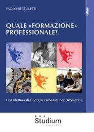 Quale «formazione» professionale?. Una rilettura di Georg Kerschensteiner (1854-1932)