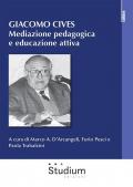 Giacomo Cives. Mediazione pedagogica e educazione attiva