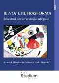 Il noi che trasforma. Educatori per un’ecologia integrale