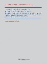 Le mystère de la famille à la croisee des cultures. Relire Gabriel Marcel pour nourrir l'espérance en Afrique