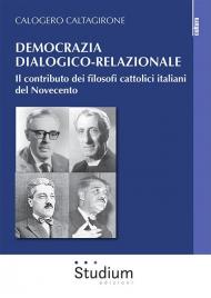 Democrazia dialogico-relazionale. Il contributo dei filosofi cattolici italiani del Novecento