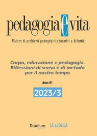 Pedagogia e vita (2023). Vol. 3: Corpo, educazione e pedagogia. Riflessioni di senso e di metodo per il nostro tempo