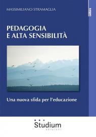 Pedagogia e alta sensibilità. Una nuova sfida per l’educazione