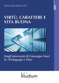 Virtù, carattere e vita buona. Dagli interventi di Giuseppe Mari in «Pedagogia e Vita»