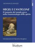 Hegel e l'«Antigone». Il tramonto del mondo greco nella «Fenomenologia dello spirito»