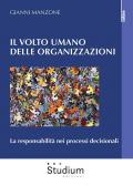 Il volto umano delle organizzazioni. La responsabilità nei processi decisionali