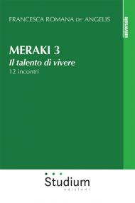 Meraki. Il talento di vivere. 12 incontri. Vol. 3