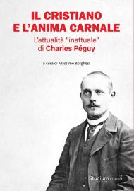 Il cristiano e l'anima carnale. L’attualità «inattuale» di Charles Péguy