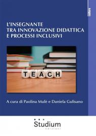 L'insegnante tra innovazione didattica e processi inclusivi