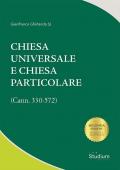 Chiesa universale e Chiesa particolare (Cann. 330-572)