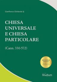 Chiesa universale e Chiesa particolare (Cann. 330-572)