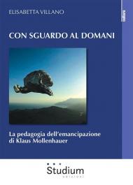 Con sguardo al domani. La pedagogia dell’emancipazione di Klaus Mollenhauer