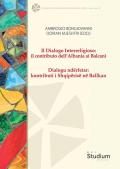 Il dialogo interreligioso: il contributo dell’Albania ai Balcani-Dialogu ndërfetar: kontributi i Shqipërisë në Ballkan