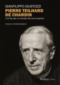 Pierre Teilhard de Chardin. «Un Dio per un mondo che sta iniziando»