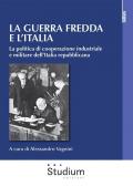 La guerra fredda e l'Italia. La politica di cooperazione industriale e militare dell’Italia repubblicana