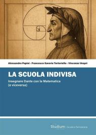 La scuola indivisa. Insegnare Dante con la matematica (e viceversa)