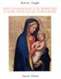 Fatti di Masolino e di Masaccio e altri studi sul Quattrocento (1910-1967). Ediz. illustrata