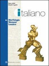 Italiano. Morfologia, sintassi, lessico. Con Portfolio e Abilità linguistiche. Per le Scuole