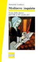 Medioevo inquieto. Storia delle donne dall'VIII al XV secolo d. C.