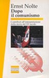 Dopo il comunismo. Contributi all'interpretazione della storia del XX secolo