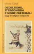 Occultismo, stregoneria e mode culturali. Saggi di religioni comparate