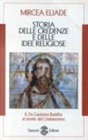 Storia delle credenze e delle idee religiose. Vol. 2: Da Gautama Buddha al trionfo del cristianesimo.