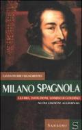 Milano spagnola. Guerra, istituzioni, uomini di governo (1635-1660)
