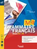 Ma grammaire de francais. Con Extrakit-Openbook. Per le Scuole superiori. Con e-book. Con espansione online
