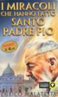 I miracoli che hanno fatto santo padre Pio