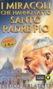 I miracoli che hanno fatto santo padre Pio