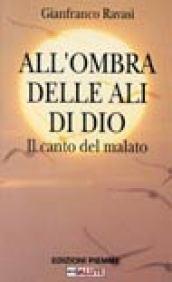 All'ombra delle ali di Dio. Il canto del malato