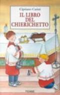 Il libro del chierichetto. Ministranti grandi e piccoli