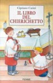 Il libro del chierichetto. Ministranti grandi e piccoli