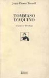 Tommaso d'Aquino. L'uomo e il teologo