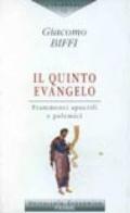 Il quinto evangelo. Frammenti apocrifi e polemici