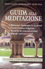 Guida alla meditazione. Per scoprire la dimensione spirituale della vita