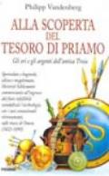 Alla scoperta del tesoro di Priamo. Gli ori e gli argenti dell'antica Troia