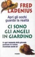 Ci sono gli angeli in giardino. In ogni momento della giornata qualcuno ti è vicino. Incontralo anche tu!