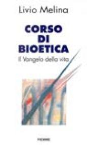 Corso di bioetica. Il vangelo della vita